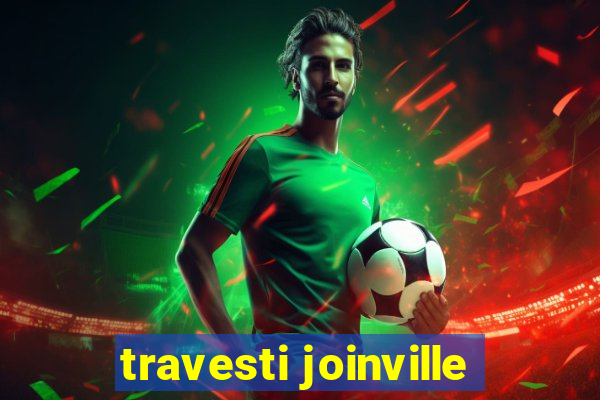 travesti joinville